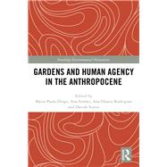 Gardens and Human Agency in the Anthropocene by Diogo; Maria Paula, 9780815346661