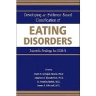 Developing an Evidence-Based Classification of Eating Disorders: Scientific Findings for DSM-5 by Striegel-Moore, Ruth H., Ph.D., 9780890426661