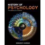 History of Psychology The Making of a Science by Kardas, Edward P., 9781111186661