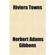 Riviera Towns by Gibbons, Herbert Adams, 9781153766661