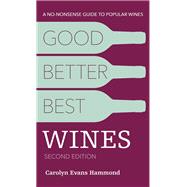Good, Better, Best Wines by Hammond, Carolyn Evans, 9781465476661