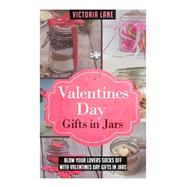 Valentines Day Gifts in Jars by Lane, Victoria, 9781506126661