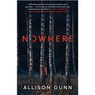 Nowhere A Novel by Gunn, Allison, 9781668046661