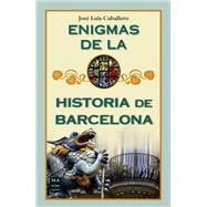 Enigmas de la historia de Barcelona by Caballero, Jos Lus, 9788412136661