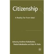 Citizenship A Reality Far From Ideal by Kakabadse, Andrew; Kakabadse, Nada; Kalu, Kalu, 9780230216662
