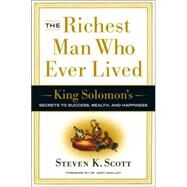 The Richest Man Who Ever Lived by SCOTT, STEVEN K., 9780385516662