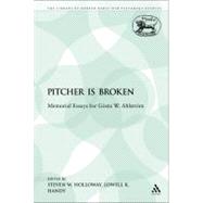The Pitcher is Broken Memorial Essays for Gsta W. Ahlstrm by Holloway, Steven W.; Handy, Lowell K., 9780567466662