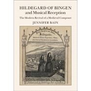 Hildegard of Bingen and Musical Reception by Bain, Jennifer, 9781107076662