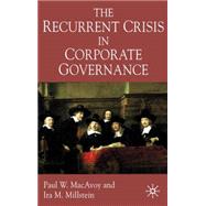 The Recurrent Crisis in Corporate Governance by MacAvoy, Paul; Millstein, Ira, 9781403916662