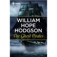 The Ghost Pirates by William Hope Hodgson, 9781473216662