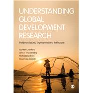 Understanding Global Development Research by Crawford, Gordon; Kruckenberg, Lena J.; Loubere, Nicholas; Morgan, Rosemary, 9781473906662