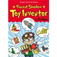 Vincent Shadow: Toy Inventor by Kehoe, Tim; Wohnoutka, Mike; Francis, Guy, 9780316056663