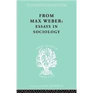 From Max Weber: Essays in Sociology by Gerth,H.H.;Gerth,H.H., 9780415436663