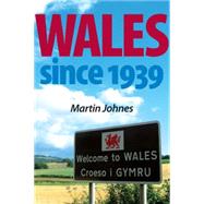 Wales Since 1939 by Johnes, Martin, 9780719086663