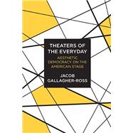 Theaters of the Everyday by Gallagher-ross, Jacob, 9780810136663