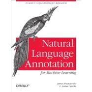 Natural Language Annotation for Machine Learning by Pustejovsky, James; Stubbs, Amber, 9781449306663