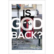 Is God Back? Reconsidering the New Visibility of Religion by Hjelm, Titus, 9781472526663