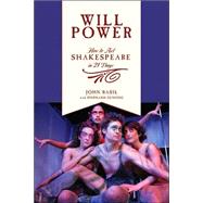 Will Power : How to Act Shakespeare in 21 Days by Basil, John, 9781557836663