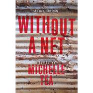 Without a Net The Female Experience of Growing Up Working Class by Tea, Michelle, 9781580056663
