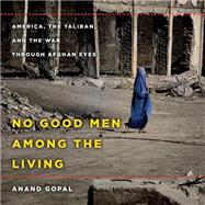 No Good Men Among the Living by Gopal, Anand; Cohen, Assaf, 9781622316663