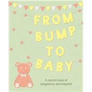 From Bump to Baby by Cico Books, 9781782496663