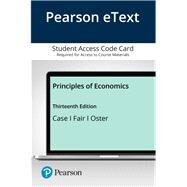 Pearson eText for Principles of Economics -- Access Card by Case, Karl E.; Fair, Ray C.; Oster, Sharon E., 9780135636664