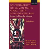 Accountability for Human Rights Atrocities in International Law Beyond the Nuremberg Legacy by Ratner, Steven R.; Abrams, Jason; Bischoff, James, 9780199546664