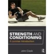 Strength and Conditioning: A concise introduction by Cissik; John, 9780415666664