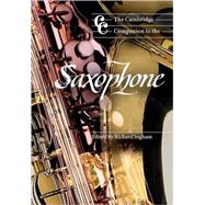 The Cambridge Companion to the Saxophone by Edited by Richard Ingham, 9780521596664