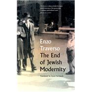 The End of Jewish Modernity by Traverso, Enzo; Fernbach, David, 9780745336664