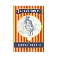 Ghost Town by Coover, Robert, 9780802136664