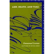God, Death, and Time by Levinas, Emmanuel, 9780804736664