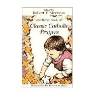 Children's Book of Classic Catholic Prayers by Morneau, Robert F., 9780809166664