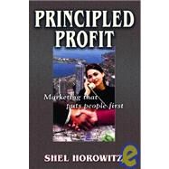 Principled Profits: Marketing That Puts People First by Horowitz, Shel, 9780961466664