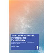 Time-Limited Adolescent Psychodynamic Psychotherapy by Briggs; Stephen, 9781138366664