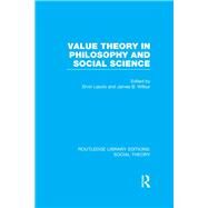 Value Theory in Philosophy and Social Science (RLE Social Theory) by Wilbur *NFA*; James B., 9781138986664