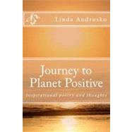 Journey to Planet Positive by Andrusko, Linda L., 9781478176664