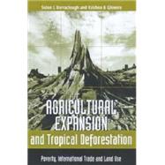 Agricultural Expansion and Tropical Deforestation by Barraclough, Solon Lovett; Ghimire, Krishna B., 9781853836664