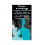 Subject Knowledge : Readings for the Study of School Subjects by Anstead, Christopher J.; Goodson, Ivor; Mangan, J. Marshall, 9780203486665