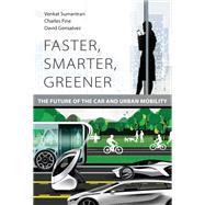 Faster, Smarter, Greener by Sumantran, Venkat; Fine, Charles; Gonsalvez, David, 9780262036665