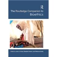 The Routledge Companion to Bioethics by Arras; John, 9780415896665