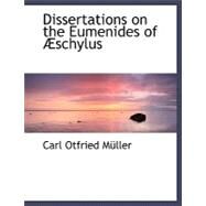 Dissertations on the Eumenides of Eschylus by Muller, Carl Otfried, 9780554496665