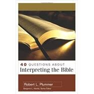 40 Questions about Interpreting the Bible by Plummer, Robert, 9780825446665