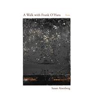 A Walk with Frank O'Hara by Susan Aizenberg, 9780826366665