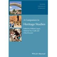 A Companion to Heritage Studies by Logan, William; Craith, Miréad Nic; Kockel, Ullrich, 9781118486665