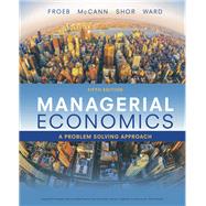 Managerial Economics by Froeb, Luke; McCann, Brian; Ward, Michael; Shor, Mike, 9781337106665