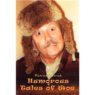 Humorous Tales of Woe by Patrick, Patrick, 9781414016665