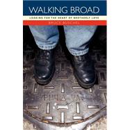 Walking Broad Looking for the Heart of Brotherly Love by Buschel, Bruce, 9781451646665