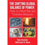 The Shifting Global Balance of Power by Musa, Mahmoud; Korobko, Yana, 9781499026665