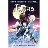 Klaus: The New Adventures of Santa Claus by Morrison, Grant; Mora, Dan, 9781684156665